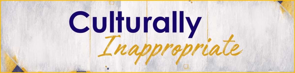 Culturally Innapropriate